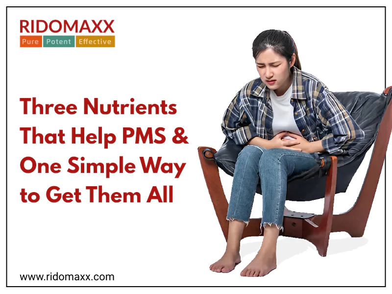 3 NUTRIENTS THAT HELP PMS & ONE SIMPLE WAY TO GET THEM ALL